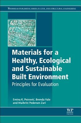 Materials for a Healthy, Ecological and Sustainable Built Environment: Principles for Evaluation by Petrovic, Emina K.