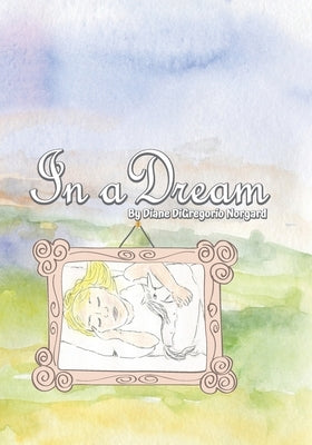 In A Dream by DiGregorio Norgard, Diane