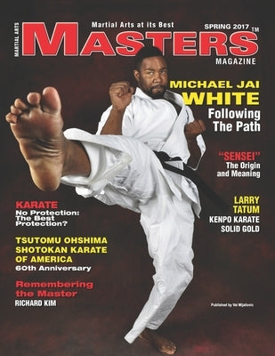 SPRING 2017 MASTERS MAGAZINE Michael Jai White: Following The Path by White, Michael Jai