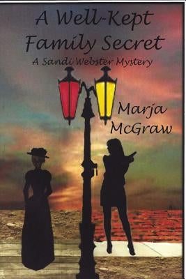 A Well-Kept Family Secret: A Sandi Webster Mystery by McGraw, Marja