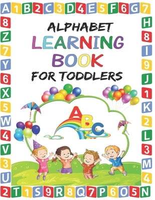 Alphabet Learning Book for Toddlers: Preschool Alphabet Learning Book for Kids age 2 - 6 by Publishing, Abc