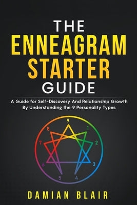 The Enneagram Starter Guide: A Guide for Self-Discovery And Relationship Growth By Understanding the 9 Personality Types by Blair, Damian