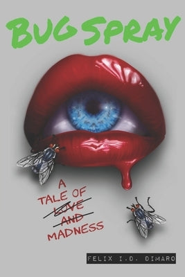 Bug Spray: A Tale of Madness by Dimaro, Felix I. D.