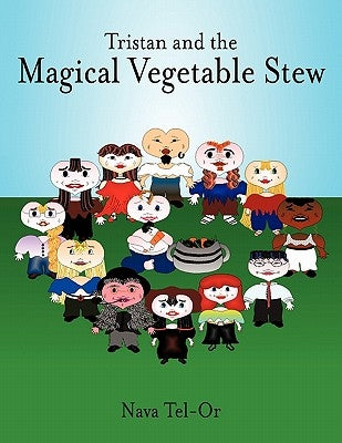Tristan and the Magical Vegetable Stew by Tel-Or, Nava