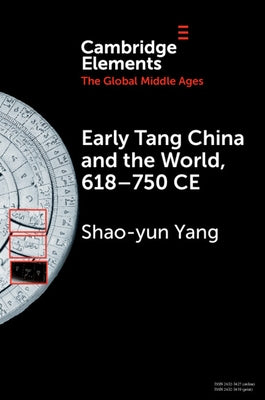 Early Tang China and the World, 618-750 CE by Yang, Shao-Yun
