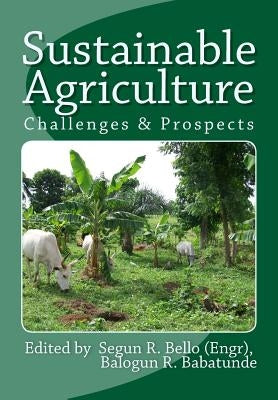 Sustainable Agriculture: Challenges & Prospects by Bello, Segun R.
