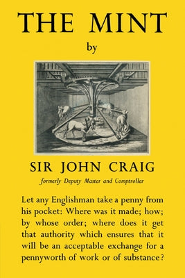 The Mint: A History of the London Mint from A.D. 287 to 1948 by Craig, John