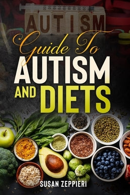 Guide to Autism and Diets by Zeppieri, Susan