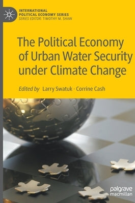 The Political Economy of Urban Water Security under Climate Change by Swatuk, Larry
