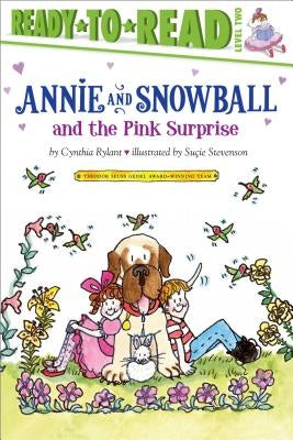 Annie and Snowball and the Pink Surprise: Ready-To-Read Level 2volume 4 by Rylant, Cynthia