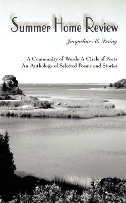 Summer Home Review: A Community of Words A Circle of Poets An Anthology of Selected Poems and Stories by Loring, Jacqueline M.