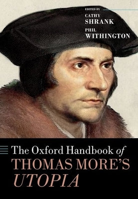 The Oxford Handbook of Thomas More's Utopia by Shrank, Cathy