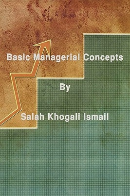 Basic Managerial Concepts by Ismail, Salah Khogali