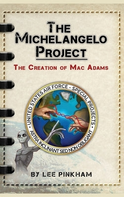 The Michelangelo Project: The Creation of Mac Adams by Pinkham, Lee