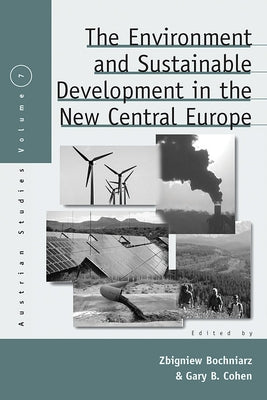 The Environment and Sustainable Development in the New Central Europe by Bochniarz, Zbigniew