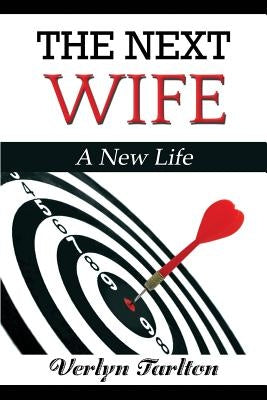 The Next Wife: A New Life by Tarlton, Verlyn