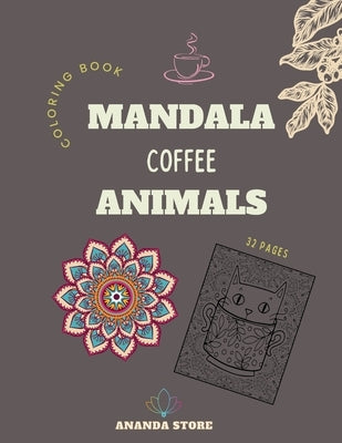 Mandala Coffee Animals Coloring Book: Mandala Coffee Animals Coloring Book for Adults: Beautiful Large Print Patterns and Animals Coloring Page Design by Store, Ananda
