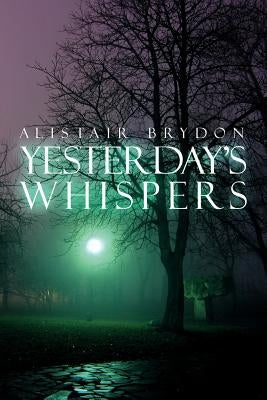 Yesterday's Whispers by Brydon, Alistair