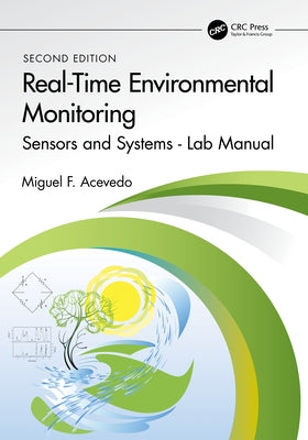 Real-Time Environmental Monitoring: Sensors and Systems - Lab Manual by Acevedo, Miguel F.
