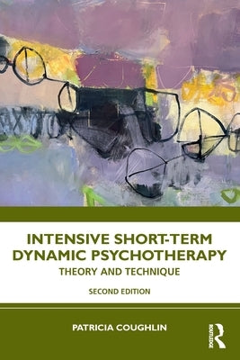 Intensive Short-Term Dynamic Psychotherapy: Theory and Technique by Coughlin, Patricia