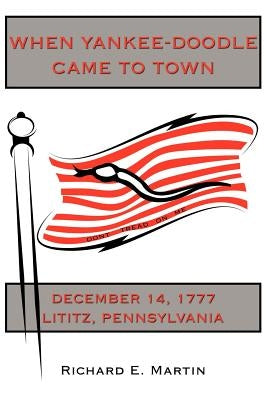 When Yankee-Doodle Came to Town by Martin, Richard E.