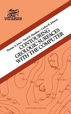 Contouring Geologic Surfaces with the Computer by Jones, T. a.