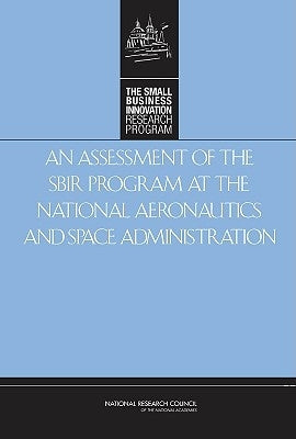 An Assessment of the Sbir Program at the National Aeronautics and Space Administration by National Research Council