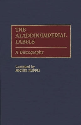 The Aladdin/Imperial Labels: A Discography by Ruppli, Michel