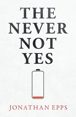 The Never Not Yes by Epps, Jonathan