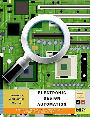 Electronic Design Automation: Synthesis, Verification, and Test by Wang, Laung-Terng