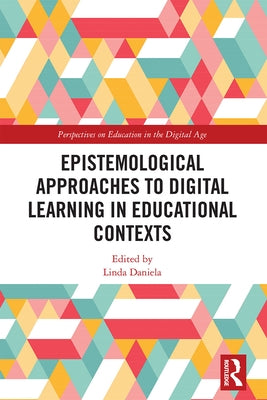 Epistemological Approaches to Digital Learning in Educational Contexts by Daniela, Linda