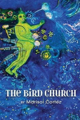 The Bird Church by Cortez, Marisol