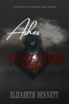 Ashes of Deception by Bennett, Elizabeth