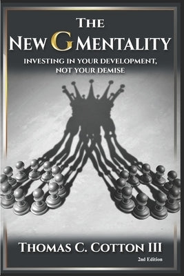 The New G Mentality: Investing In Your Development, Not Your Demise - 2nd Edition by Cotton, Thomas C., III