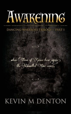 Awakening: Dancing Warriors (Part One) by Denton, Kevin