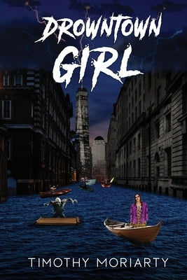 Drowntown Girl by Moriarty, Timothy