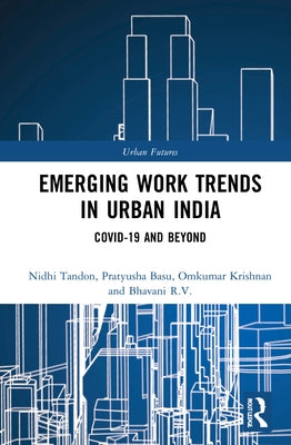 Emerging Work Trends in Urban India: Covid-19 and Beyond by Tandon, Nidhi