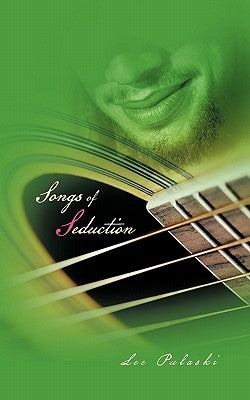Songs of Seduction by Pulaski, Lee