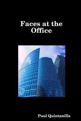 Faces at the Office by Quintanilla, Paul