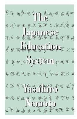 The Japanese Education System by Nemoto, Yasuhiro