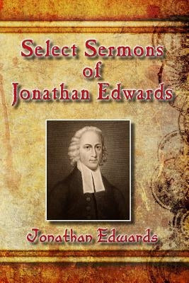 Select Sermons of Jonathan Edwards by Edwards, Jonathan