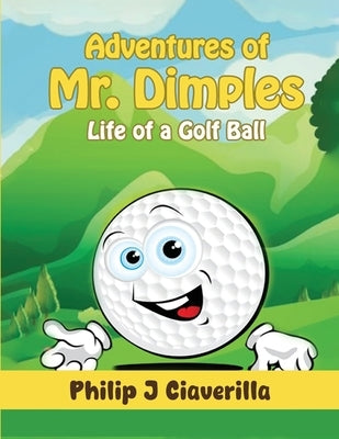 Adventures of Mr. Dimples by Ciaverilla, Philip J.