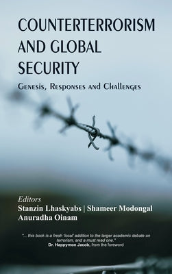 Counterterrorism and Global Security: Genesis, Responses and Challenges by Lhaskyabs, Stanzin