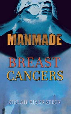 Manmade Breast Cancers by Eisenstein, Zillah