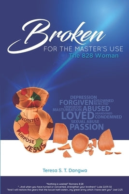 Broken for the Master's Use: The 828 Woman by Dangwa, Teresa S. T.