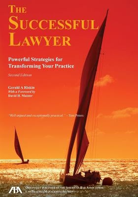 The Successful Lawyer, Second Edition: Powerful Strategies for Transforming Your Practice by Riskin, Gerald a.