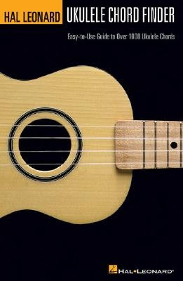 Hal Leonard Ukulele Chord Finder: Easy-To-Use Guide to Over 1,000 Ukulele Chords by Hal Leonard Corp