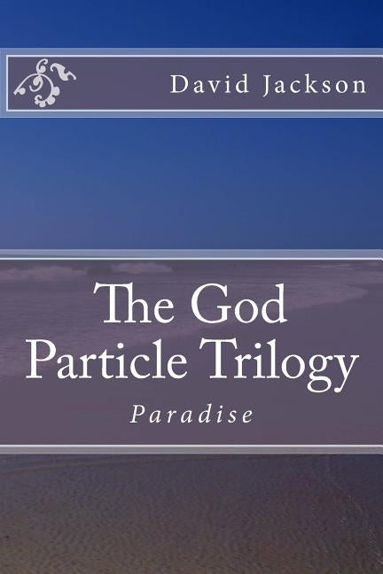 The God Particle Trilogy: Paradise by Meaders, Thomas J.