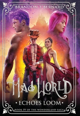 Mad World: Echoes Loom by Bernard, Brandon T.