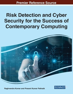 Risk Detection and Cyber Security for the Success of Contemporary Computing by Kumar, Raghvendra